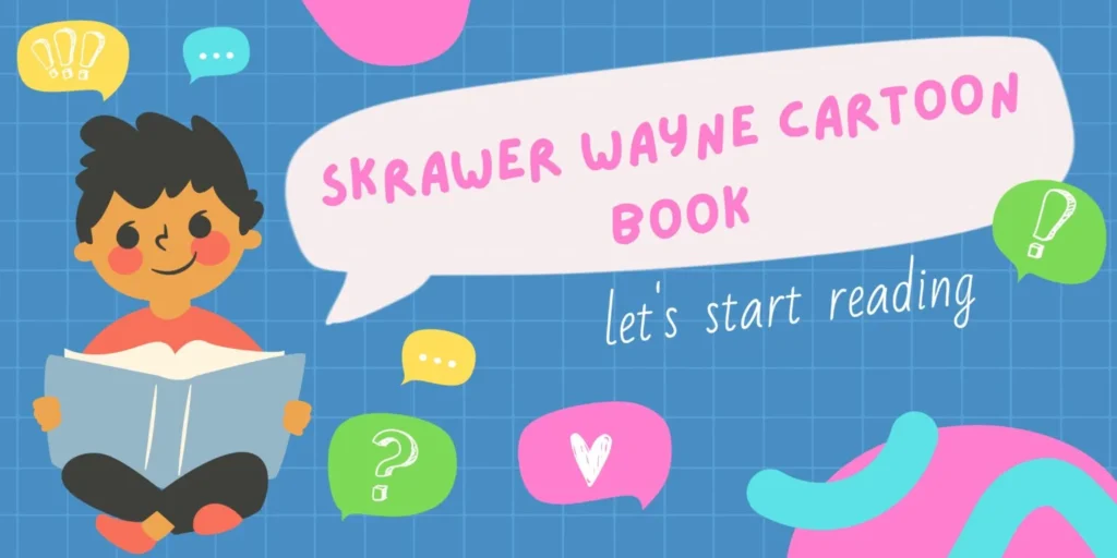 Introduction to Skrawer Wayne and his cartoon book